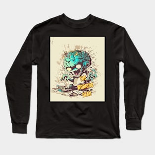 The working dead - funny zombie worker Long Sleeve T-Shirt